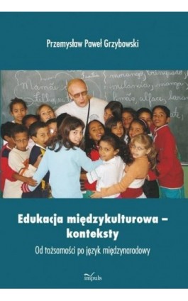 Edukacja międzykulturowa przewodnik - Przemysław Paweł Grzybowski - Ebook - 978-83-7587-762-5