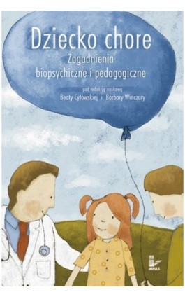 Dziecko chore Zagadnienia biopsychiczne i pedagogiczne - Barbara Winczura - Ebook - 978-83-7587-759-5