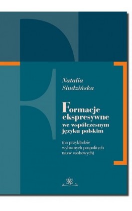 Formacje ekspresywne we współczesnym języku polskim - Natalia Siudzińska - Ebook - 978-83-7798-339-3