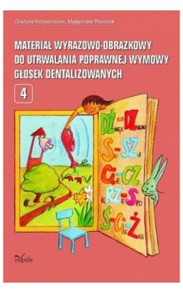 Materiał wyrazowo-obrazkowy do utrwalania poprawnej wymowy głosek dentalizowanych - Grażyna Krzysztoszek - Ebook - 978-83-7587-785-4