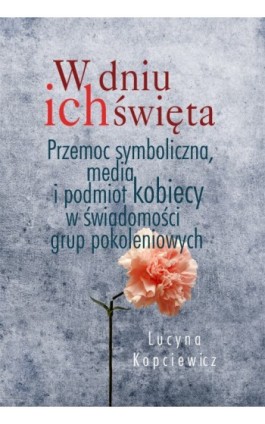 W dniu ich święta - Lucyna Kopciewicz - Ebook - 978-83-7587-663-5