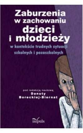 Zaburzenia w zachowaniu dzieci i młodzieży - Ebook - 978-83-7587-689-5