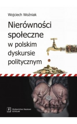 Nierówności społeczne w polskim dyskursie politycznym - Wojciech Woźniak - Ebook - 978-83-7383-601-3