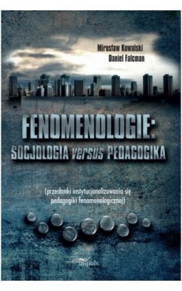Fenomenologie Socjologia versus pedagogika - Mirosław Kowalski - Ebook - 978-83-7587-980-3