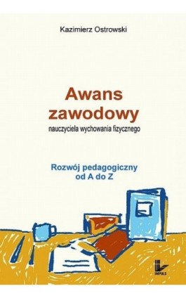 Awans zawodowy nauczyciela wychowania fizycznego - Kazimierz Ostrowski - Ebook - 978-83-7587-750-2