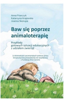 Baw się poprzez animaloterapię - Anna Franczyk - Ebook - 978-83-7587-951-3
