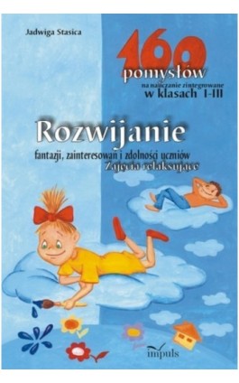 Rozwijanie fantazji zainteresowań i zdolności uczniów Zajęcia relaksujące - Jadwiga Stasica - Ebook - 978-83-7587-813-4