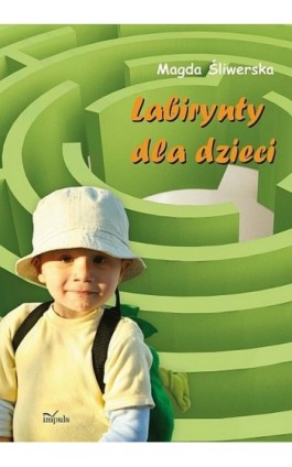 Labirynty dla dzieci - Magda Śliwerska - Ebook - 978-83-7587-782-3