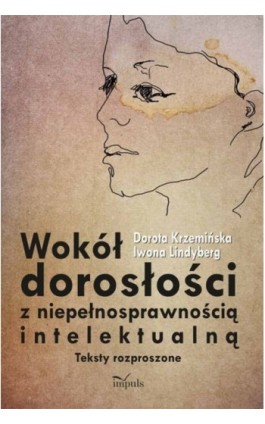 Wokół dorosłości z niepełnosprawnością intelektualną - Dorota Krzemińska - Ebook - 978-83-7587-988-9