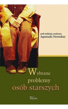 Wybrane problemy osób starszych - Agnieszka Nowicka - Ebook - 978-83-7587-835-6
