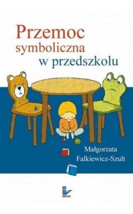 Przemoc symboliczna w przedszkolu - Małgorzata Falkiewicz-Szult - Ebook - 978-83-7587-808-0