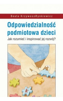 Odpowiedzialność podmiotowa dzieci - Beata Krzywosz-Rynkiewicz - Ebook - 978-83-7587-798-4