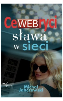 CeWEBryci sława w sieci - Michał Janczewski - Ebook - 978-83-7587-859-2