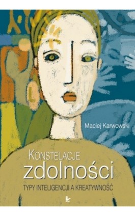 Konstelacje zdolności - Maciej Karwowski - Ebook - 978-83-7587-779-3