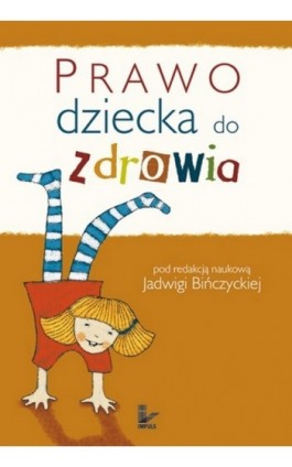 Prawo dziecka do zdrowia - Jadwiga Bińczycka - Ebook - 978-83-7587-805-9