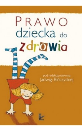 Prawo dziecka do zdrowia - Jadwiga Bińczycka - Ebook - 978-83-7587-805-9