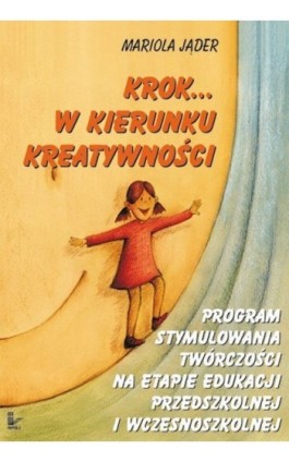 Krok w kierunku kreatywności - Mariola Jąder - Ebook - 978-83-7587-842-4