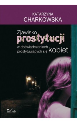 Zjawisko prostytucji - Katarzyna Charkowska - Ebook - 978-83-7587-720-5