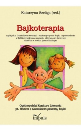 Bajkoterapia - Katarzyna Szeliga - Ebook - 978-83-7587-891-2