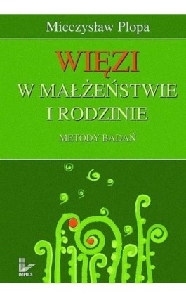 Więzi w małżeństwie i rodzinie - Mieczysław Plopa - Ebook - 978-83-7587-831-8