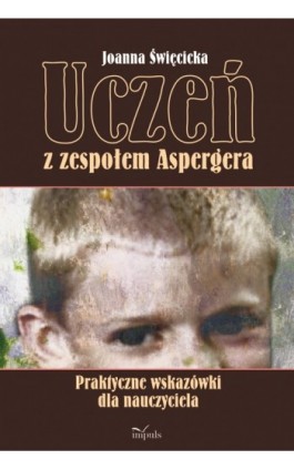 Uczeń z zespołem Aspergera - Joanna Święcicka - Ebook - 978-83-7587-731-1