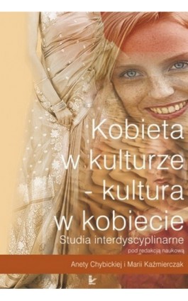 Kobieta w kulturze – kultura w kobiecie - Aneta Chybicka - Ebook - 978-83-7587-776-2