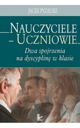 Nauczyciele uczniowie - Jacek Pyżalski - Ebook - 978-83-7587-796-0