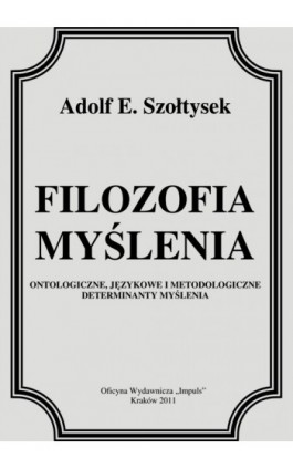 Filozofia myślenia - Adolf E. Szołtysek - Ebook - 978-83-7587-671-0