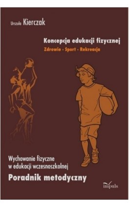 Koncepcja edukacji fizycznej Zdrowie Sport Rekreacja - Janusz Janota - Ebook - 978-83-7587-844-8