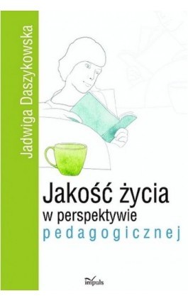 Jakość życia w perspektywie pedagogicznej - Jadwiga Daszykowska - Ebook - 978-83-7587-772-4