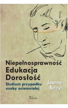 Niepełnosprawność Edukacja Dorosłość - Joanna Belzyt - Ebook - 978-83-7587-984-1