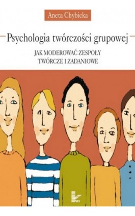 Psychologia twórczości grupowej - Aneta Chybicka - Ebook - 978-83-7587-810-3