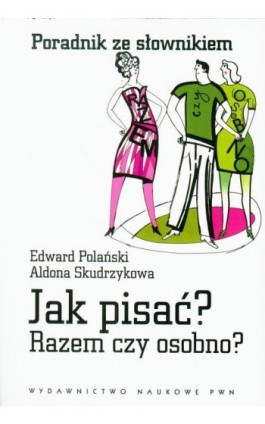 Jak pisać? Razem czy osobno? - Edward Polański - Ebook - 978-83-01-17772-0