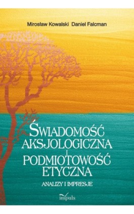 Świadomość aksjologiczna i podmiotowość etyczna - Mirosław Kowalski - Ebook - 978-83-7587-666-6