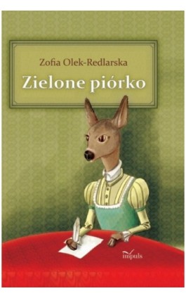 Zielone piórko - Zofia Olek-Redlarska - Ebook - 978-83-7587-890-5