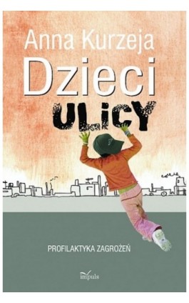 Dzieci ulicy - Anna Kurzeja - Ebook - 978-83-7850-020-9