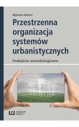 Przestrzenna organizacja systemów urbanistycznych - Mykola Habrel - Ebook - 978-83-8088-463-2