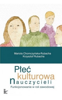 Płeć kulturowa nauczycieli - Mariola Chomczyńska-Rubacha - Ebook - 978-83-7850-010-0