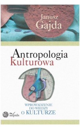 Antropologia kulturowa, cz. 1 - Janusz Gajda - Ebook - 978-83-7587-955-1