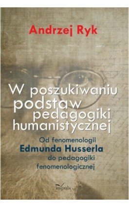 W poszukiwaniu podstaw pedagogiki humanistycznej - Andrzej Ryk - Ebook - 978-83-7850-004-9