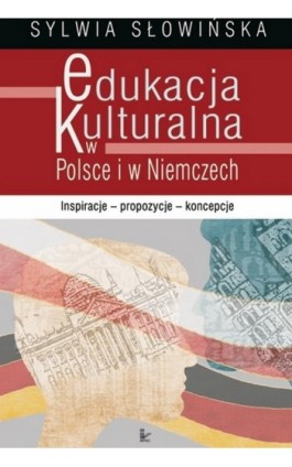 Edukacja kulturalna w Polsce i w Niemczech - Sylwia Słowińska - Ebook - 978-83-7850-018-6