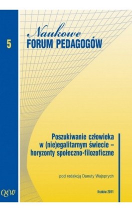Poszukiwanie człowieka w (nie)egalitarnym świecie horyzonty społeczno filozoficzne - Ebook - 978-83-7587-705-2