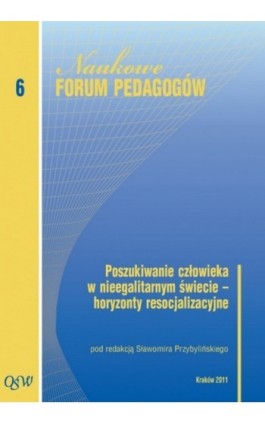 Poszukiwanie człowieka w nieegalitarnym świecie horyzonty resocjalizacyjne - Ebook - 978-83-7587-700-7