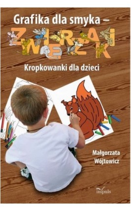 Grafika dla smyka - zwierzaki Kropkowanki dla dzieci - Małgorzata Wójtowicz - Ebook - 978-83-7850-131-2