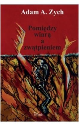 Pomiędzy wiarą i zwątpieniem - Adam Alfred Zych - Ebook - 978-83-7850-084-1