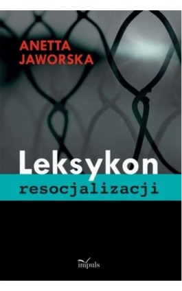 Leksykon resocjalizacji - Anetta Jaworska - Ebook - 978-83-7850-132-9