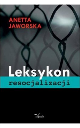 Leksykon resocjalizacji - Anetta Jaworska - Ebook - 978-83-7850-132-9