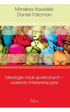 Ideologie nauk społecznych warianty interpreta - Mirosław Kowalski - Ebook - 978-83-7850-148-0
