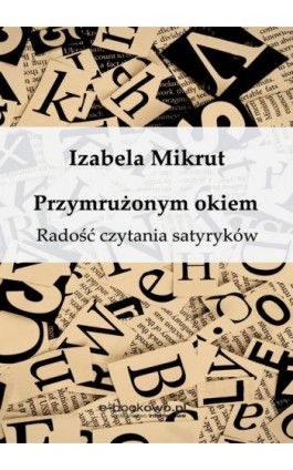 Przymrużonym okiem. Radość czytania satyryków - Izabela Mikrut - Ebook - 978-83-7859-703-2