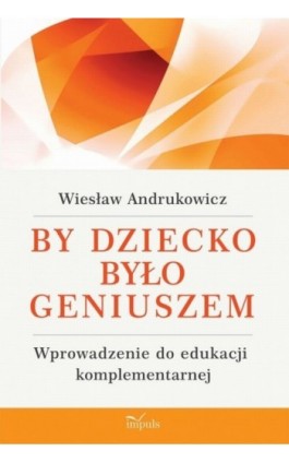 By dziecko było geniuszem - Wiesław Andrukowicz - Ebook - 978-83-7850-150-3